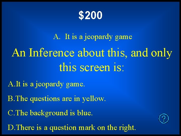 $200 A. It is a jeopardy game An Inference about this, and only this $200 A. It is a jeopardy game An Inference about this, and only this