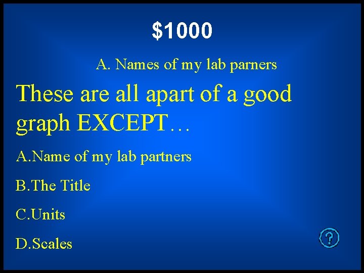 $1000 A. Names of my lab parners These are all apart of a good $1000 A. Names of my lab parners These are all apart of a good