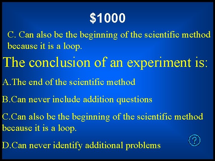 $1000 C. Can also be the beginning of the scientific method because it is $1000 C. Can also be the beginning of the scientific method because it is