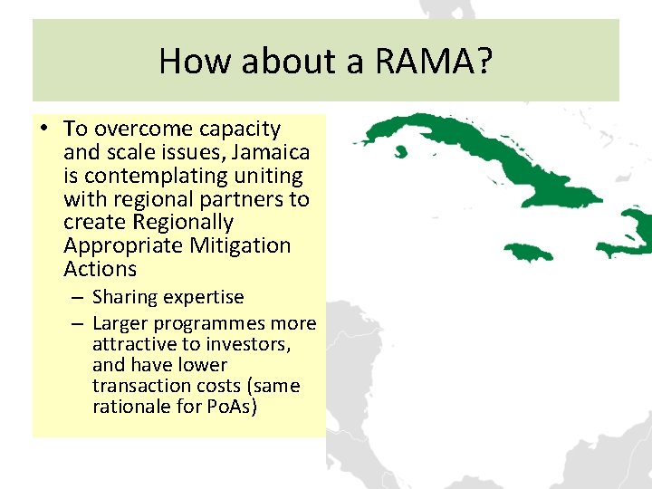 How about a RAMA? • To overcome capacity and scale issues, Jamaica is contemplating