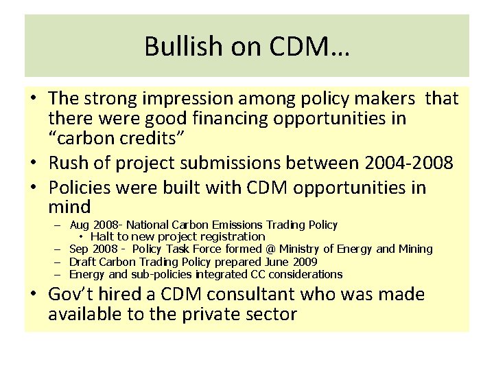 Bullish on CDM… • The strong impression among policy makers that there were good