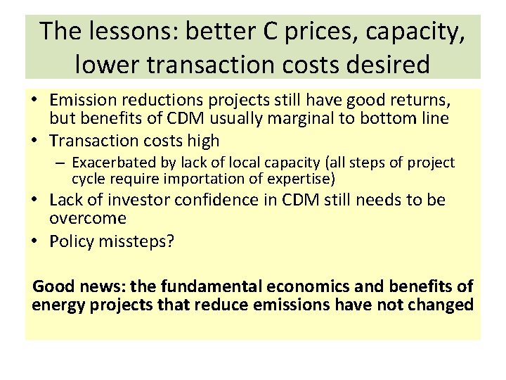 The lessons: better C prices, capacity, lower transaction costs desired • Emission reductions projects