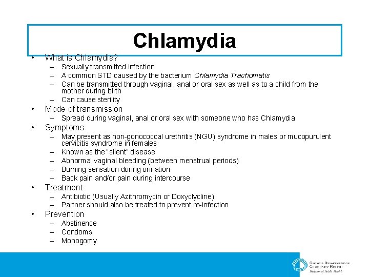 Chlamydia • What is Chlamydia? – Sexually transmitted infection – A common STD caused