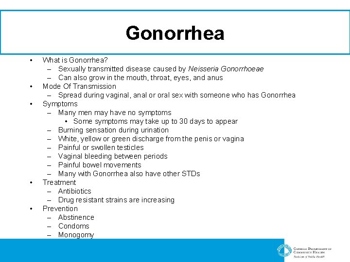 Gonorrhea • • • What is Gonorrhea? – Sexually transmitted disease caused by Neisseria