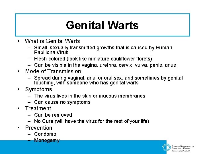 Genital Warts • What is Genital Warts – Small, sexually transmitted growths that is