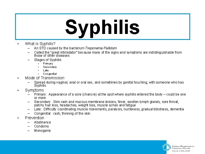 Syphilis • What is Syphilis? – – – An STD caused by the bacterium