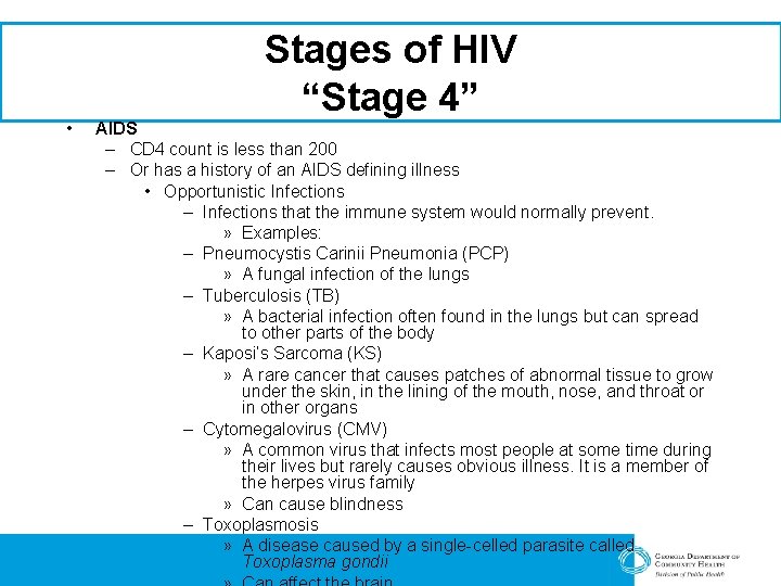  • Stages of HIV “Stage 4” AIDS – CD 4 count is less