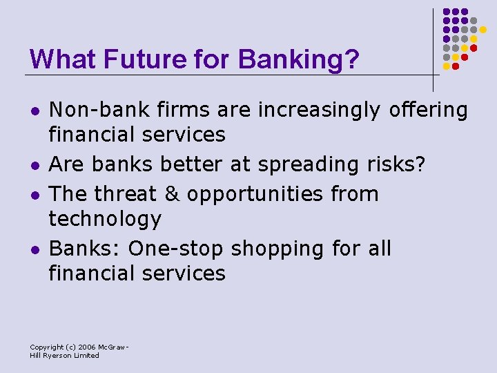 What Future for Banking? l l Non-bank firms are increasingly offering financial services Are