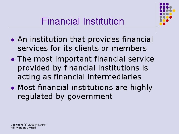 Financial Institution l l l An institution that provides financial services for its clients