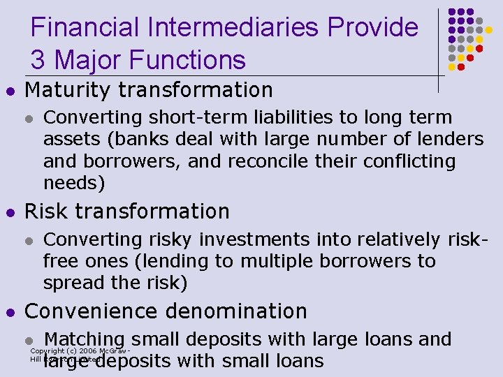 Financial Intermediaries Provide 3 Major Functions l Maturity transformation l l Risk transformation l