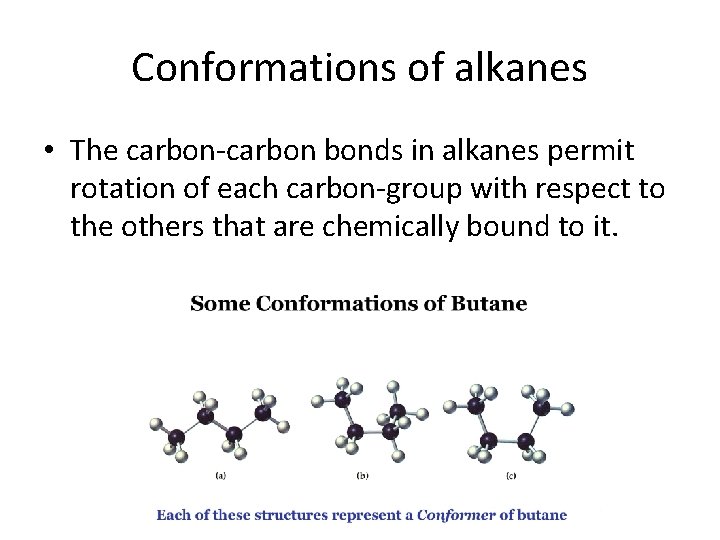 Conformations of alkanes • The carbon-carbon bonds in alkanes permit rotation of each carbon-group