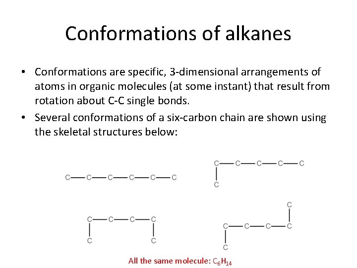 Conformations of alkanes • Conformations are specific, 3 -dimensional arrangements of atoms in organic