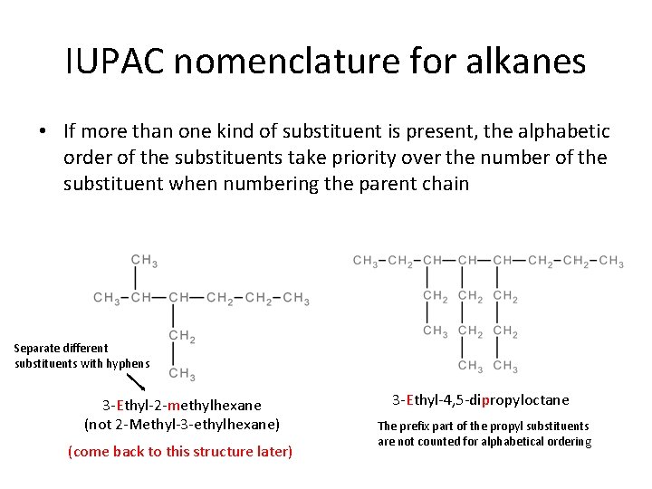 IUPAC nomenclature for alkanes • If more than one kind of substituent is present,