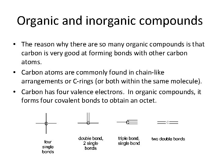 Organic and inorganic compounds • The reason why there are so many organic compounds