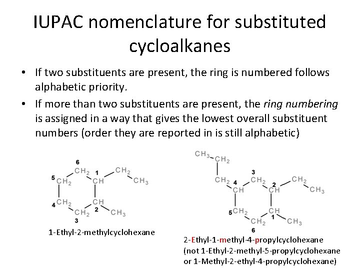IUPAC nomenclature for substituted cycloalkanes • If two substituents are present, the ring is