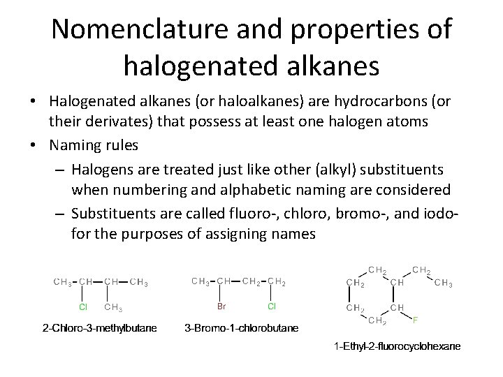 Nomenclature and properties of halogenated alkanes • Halogenated alkanes (or haloalkanes) are hydrocarbons (or