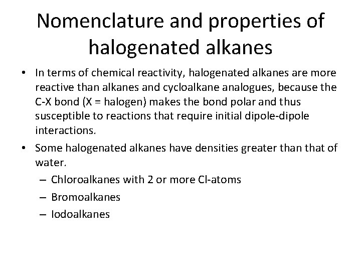 Nomenclature and properties of halogenated alkanes • In terms of chemical reactivity, halogenated alkanes