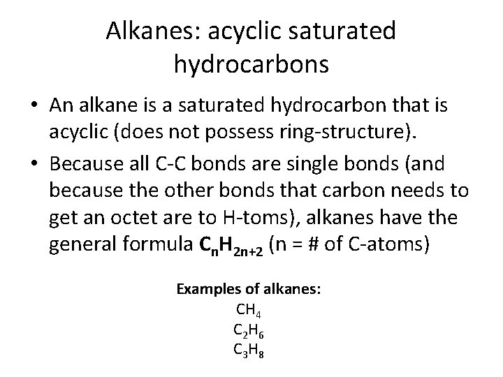 Alkanes: acyclic saturated hydrocarbons • An alkane is a saturated hydrocarbon that is acyclic