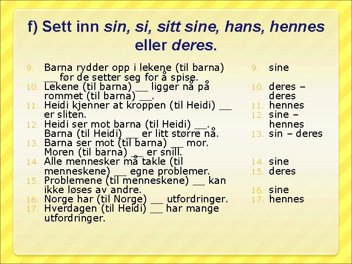 f) Sett inn sin, sitt sine, hans, hennes eller deres. 9. 10. 11. 12.