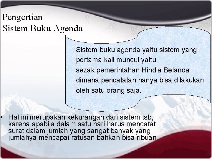 Pengertian Sistem Buku Agenda Sistem buku agenda yaitu sistem yang pertama kali muncul yaitu