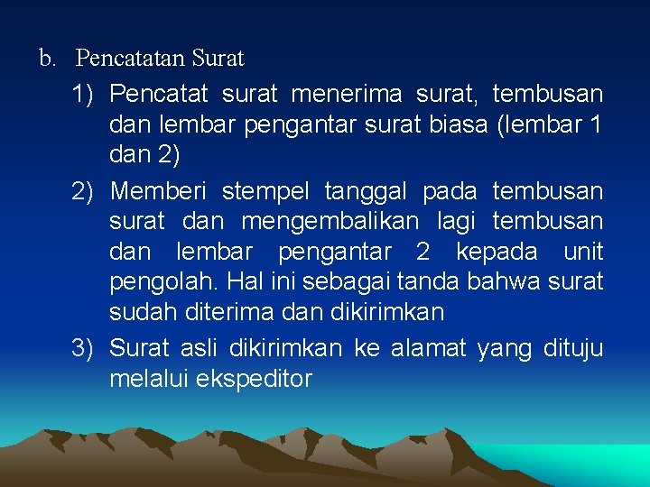 b. Pencatatan Surat 1) Pencatat surat menerima surat, tembusan dan lembar pengantar surat biasa