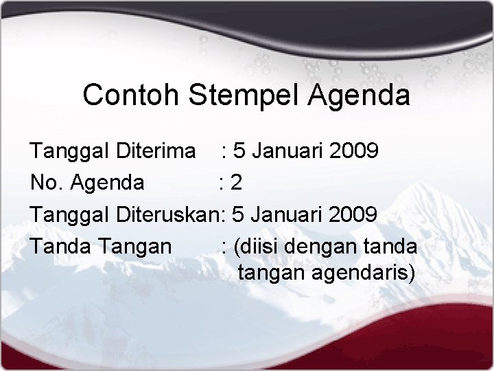 Contoh Stempel Agenda Tanggal Diterima : 5 Januari 2009 No. Agenda : 2 Tanggal