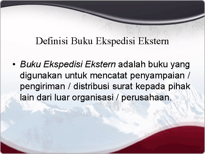 Definisi Buku Ekspedisi Ekstern • Buku Ekspedisi Ekstern adalah buku yang digunakan untuk mencatat