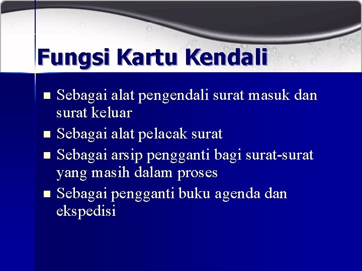 Fungsi Kartu Kendali n n Sebagai alat pengendali surat masuk dan surat keluar Sebagai