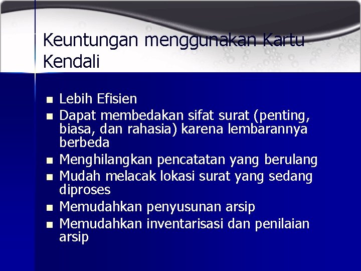 Keuntungan menggunakan Kartu Kendali n n n Lebih Efisien Dapat membedakan sifat surat (penting,