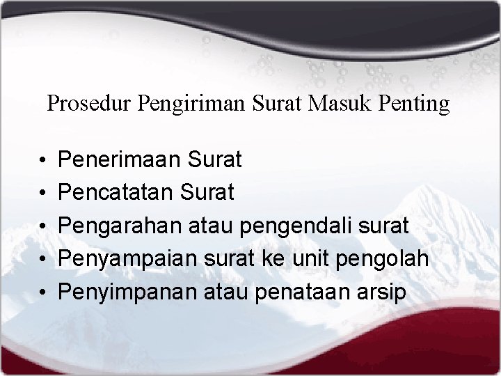 Prosedur Pengiriman Surat Masuk Penting • • • Penerimaan Surat Pencatatan Surat Pengarahan atau