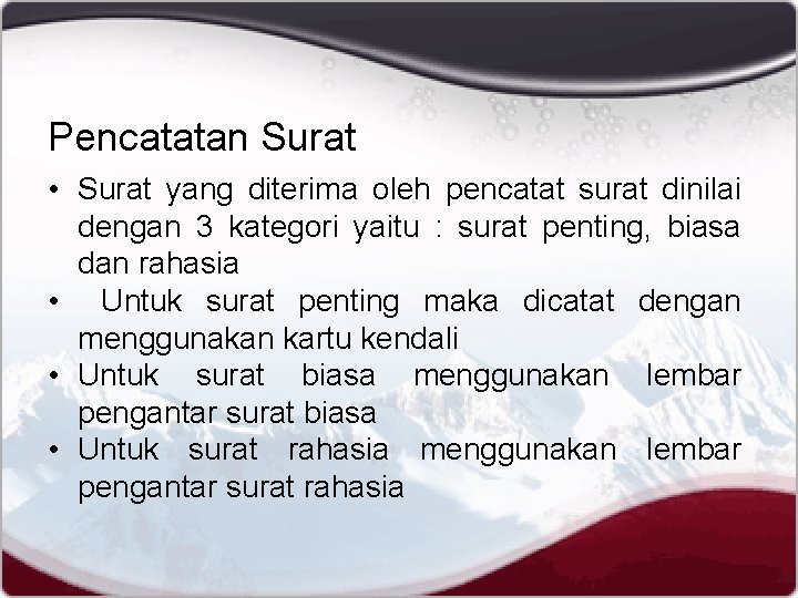 Pencatatan Surat • Surat yang diterima oleh pencatat surat dinilai dengan 3 kategori yaitu