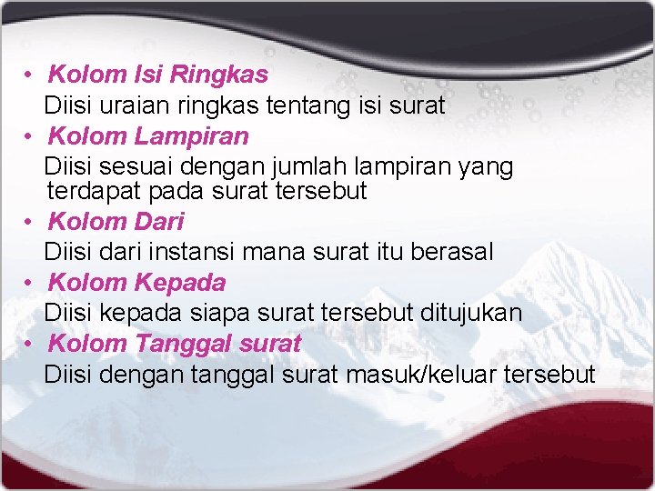  • Kolom Isi Ringkas Diisi uraian ringkas tentang isi surat • Kolom Lampiran