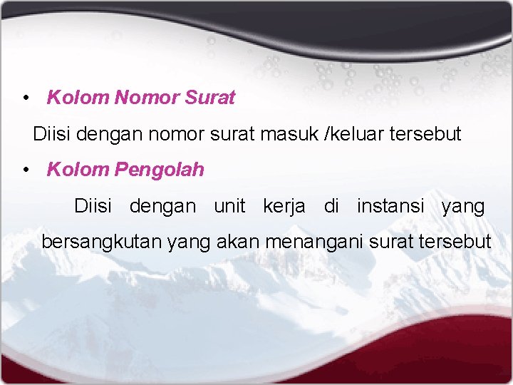  • Kolom Nomor Surat Diisi dengan nomor surat masuk /keluar tersebut • Kolom