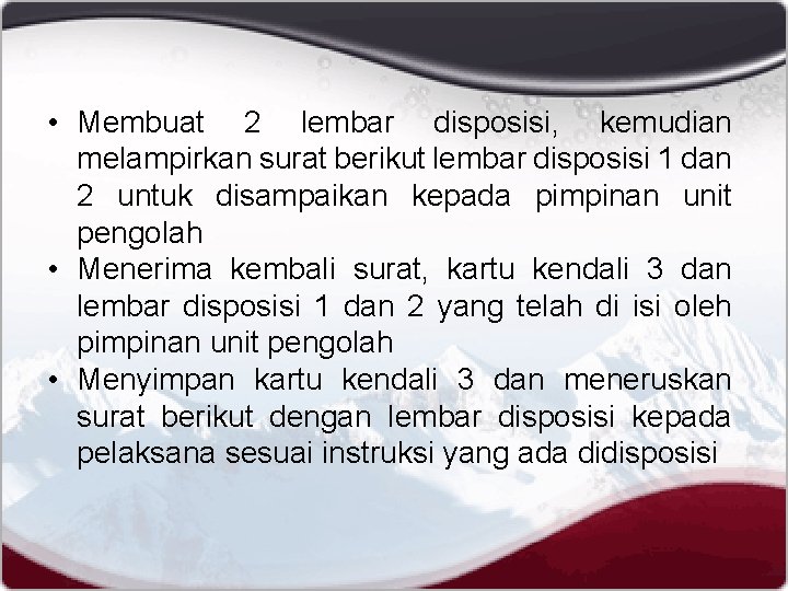  • Membuat 2 lembar disposisi, kemudian melampirkan surat berikut lembar disposisi 1 dan