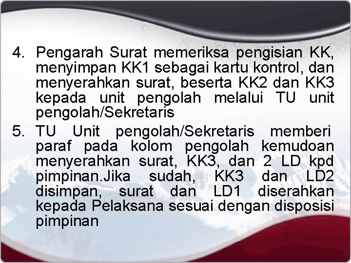 4. Pengarah Surat memeriksa pengisian KK, menyimpan KK 1 sebagai kartu kontrol, dan menyerahkan