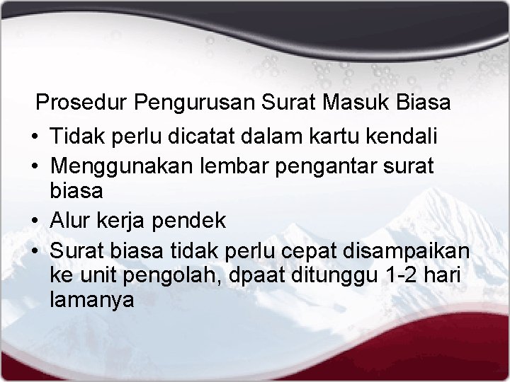 Prosedur Pengurusan Surat Masuk Biasa • Tidak perlu dicatat dalam kartu kendali • Menggunakan