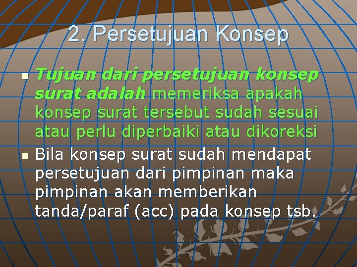 2. Persetujuan Konsep n n Tujuan dari persetujuan konsep surat adalah memeriksa apakah konsep