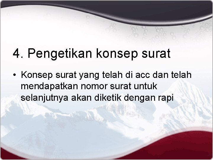 4. Pengetikan konsep surat • Konsep surat yang telah di acc dan telah mendapatkan