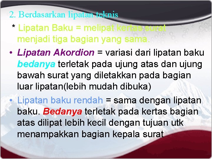 2. Berdasarkan lipatan teknis * Lipatan Baku = melipat kertas surat menjadi tiga bagian