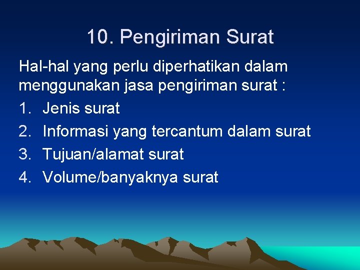 10. Pengiriman Surat Hal-hal yang perlu diperhatikan dalam menggunakan jasa pengiriman surat : 1.