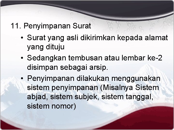 11. Penyimpanan Surat • Surat yang asli dikirimkan kepada alamat yang dituju • Sedangkan