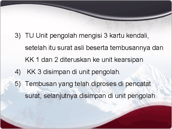 3) TU Unit pengolah mengisi 3 kartu kendali, setelah itu surat asli beserta tembusannya