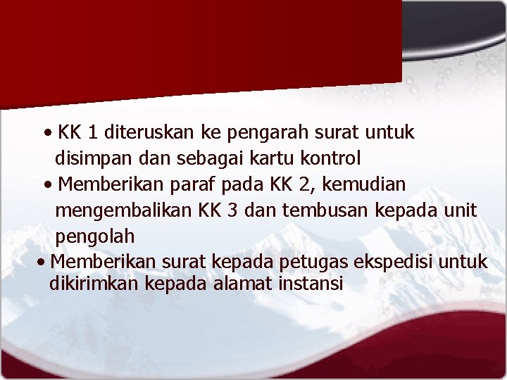  • KK 1 diteruskan ke pengarah surat untuk disimpan dan sebagai kartu kontrol