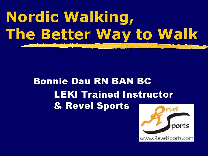 Nordic Walking, The Better Way to Walk Bonnie Dau RN BAN BC LEKI Trained