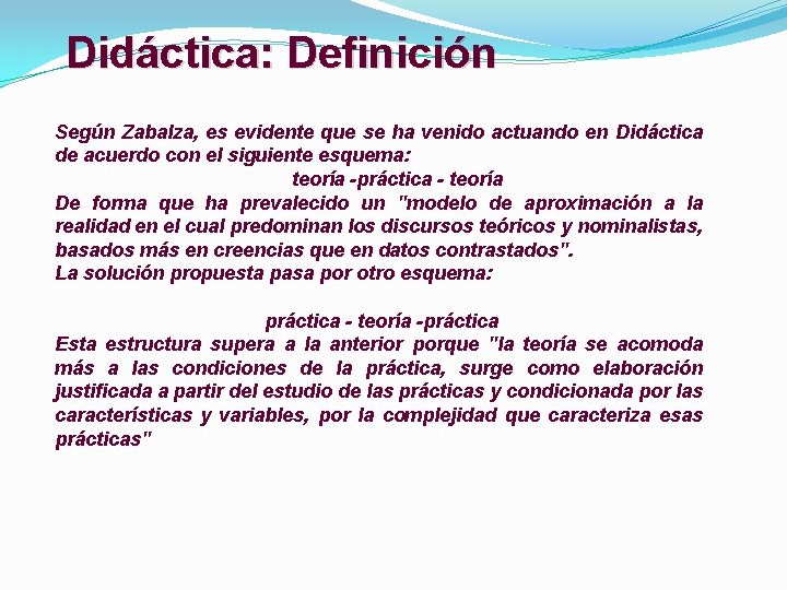 Didáctica: Definición Según Zabalza, es evidente que se ha venido actuando en Didáctica de