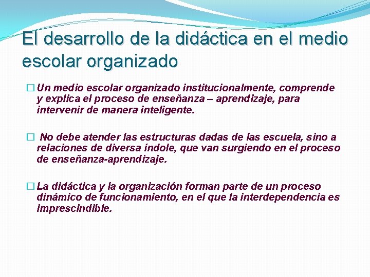 El desarrollo de la didáctica en el medio escolar organizado � Un medio escolar