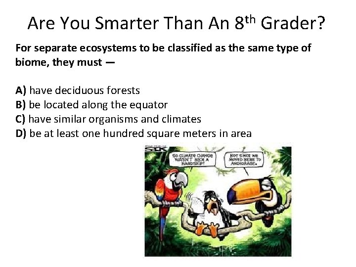 Are You Smarter Than An 8 th Grader? For separate ecosystems to be classified Are You Smarter Than An 8 th Grader? For separate ecosystems to be classified