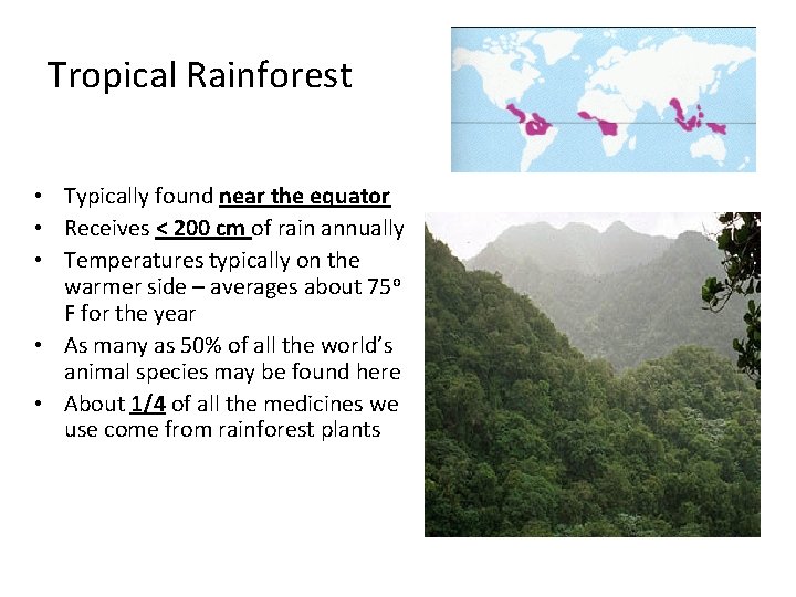 Tropical Rainforest • Typically found near the equator • Receives < 200 cm of Tropical Rainforest • Typically found near the equator • Receives < 200 cm of