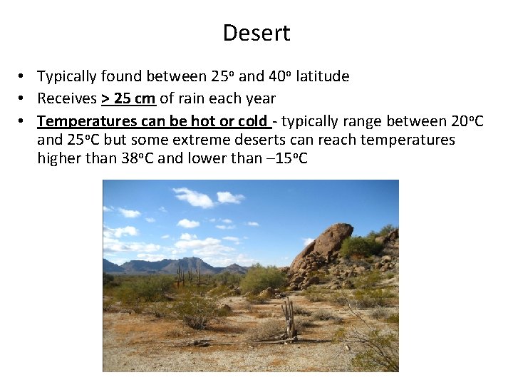 Desert • Typically found between 25 o and 40 o latitude • Receives > Desert • Typically found between 25 o and 40 o latitude • Receives >
