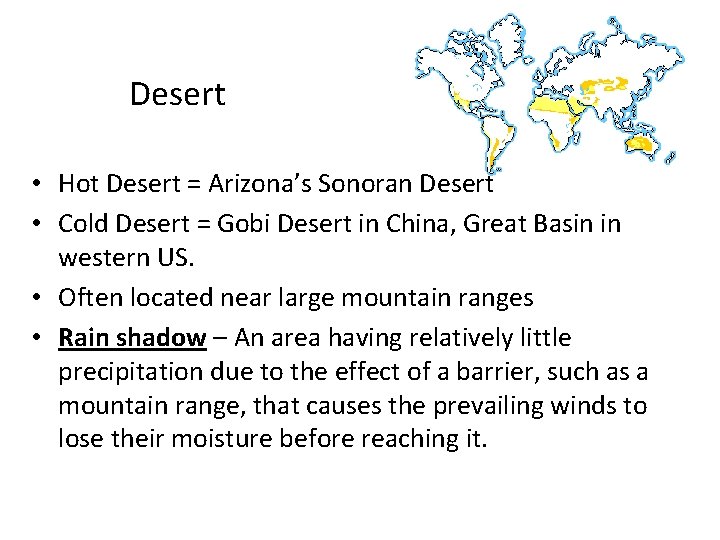 Desert • Hot Desert = Arizona’s Sonoran Desert • Cold Desert = Gobi Desert • Hot Desert = Arizona’s Sonoran Desert • Cold Desert = Gobi